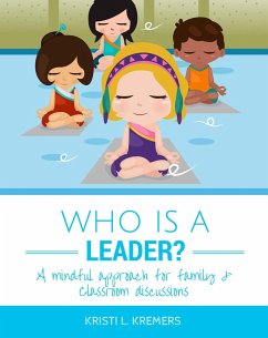 Cover Who Is a Leader: A Mindful Approach for Family & Classroom Discussions (eBook, ePUB)
