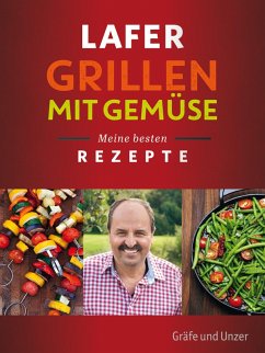 Lafer Grillen mit Gemüse (eBook, ePUB) - Lafer, Johann