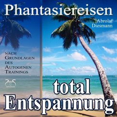 Entspannung total - neue Energie - traumhafte Phantasiereisen und Autogenes Training (MP3-Download) - Diesmann, Franziska; Abrolat, Torsten