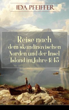 Reise nach dem skandinavischen Norden und der Insel Island im Jahre 1845. (eBook, ePUB) - Pfeiffer, Ida