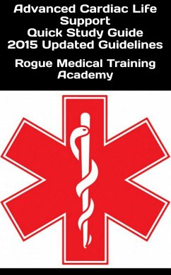 Advanced Cardiac Life Support Quick Study Guide 2015 Updated Guidelines (eBook, ePUB) - Academy, Rogue Medical Training