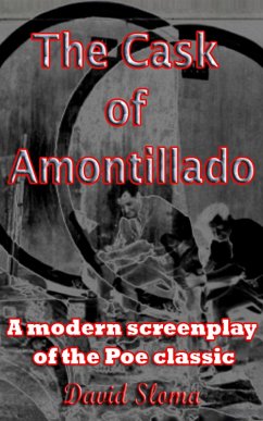 The Cask Of Amontillado - A modern screenplay of the Poe classic (eBook, ePUB) - Sloma, David