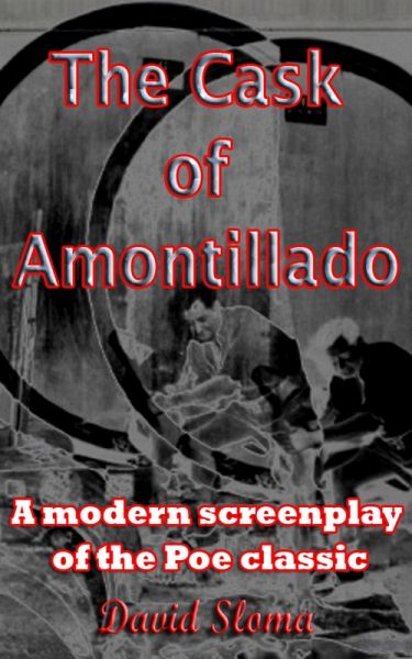The Cask Of Amontillado - A modern screenplay of the Poe classic (eBook, ePUB) The Cask Of Amontillado - A modern screenplay of the Poe classic (eBook, ePUB)