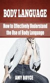 Body Langauge: How to Effectively Understand the Use of Body Language (eBook, ePUB)
