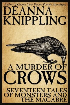 A Murder of Crows: Seventeen Tales of Monster & The Macabre (eBook, ePUB) - Knippling, Deanna