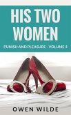 His Two Women (Punish and Pleasure - Volume 4) (eBook, ePUB)