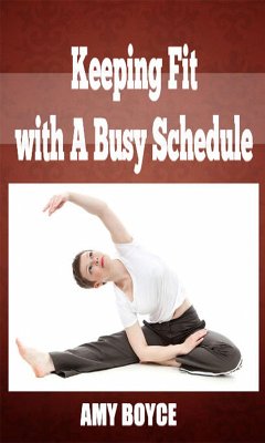 Keeping Fit with A Busy Schedule (eBook, ePUB) - Boyce, Amy