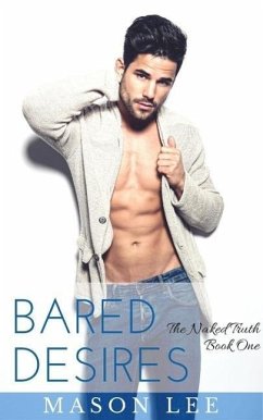 Cover Bared Desires: The Naked Truth - Book One (eBook, ePUB)