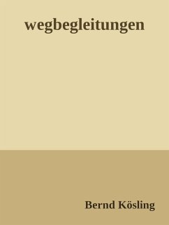 wegbegleitungen (eBook, ePUB) - Kösling, Bernd