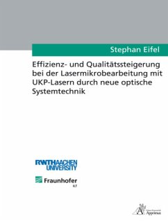 Effizienz- und Qualitätssteigerung bei der Lasermikrobearbeitung mit UKP-Lasern durch neue optische Systemtechnik - Eifel, Stephan