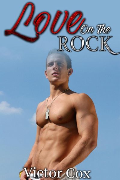 Love on the Rocks (Gay Military Erotica) (eBook, ePUB) Love on the Rocks (Gay Military Erotica) (eBook, ePUB)