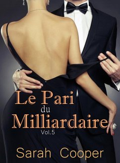 Le Pari du Milliardaire vol. 5 (eBook, ePUB) - Cooper, Sarah