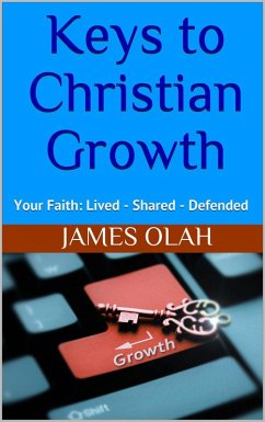Keys to Christian Growth (Christian Faith Series, #2) (eBook, ePUB) - Olah, James