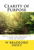 Clarity of Purpose: Don't Live Life Without It (A Life On Purpose Special Report, #1) (eBook, ePUB)