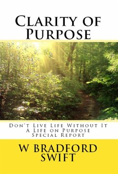 Cover Clarity of Purpose: Don't Live Life Without It (A Life On Purpose Special Report, #1) (eBook, ePUB)