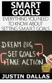 Smart Goals: Everything You Need to Know About Setting S.M.A.R.T Goals (eBook, ePUB)