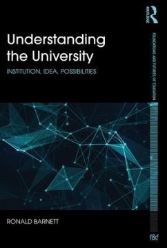 Understanding the University - Barnett, Ronald (Institute of Education, University of London, UK)