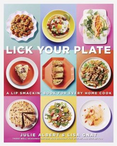 Lick Your Plate: A Lip-Smackin' Book for Every Home Cook: A Cookbook - Albert, Julie; Gnat, Lisa