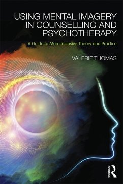 Using Mental Imagery in Counselling and Psychotherapy - Thomas, Valerie