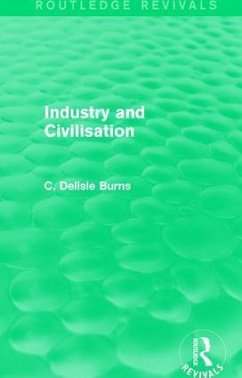 Industry and Civilisation - Delisle Burns, C.