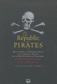 The Republic of Pirates: Being the True and Surprising Story of the Caribbean Pirates and the Man Who Brought Them Down