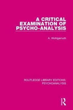 A Critical Examination of Psycho-Analysis - Wohlgemuth, A.