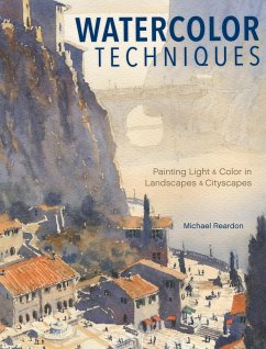 Watercolor Techniques: Painting Light and Color in Landscapes and Cityscapes - Reardon, Michael