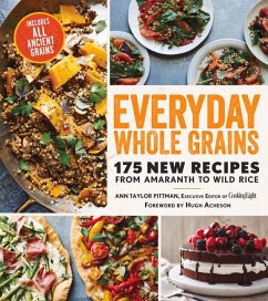 Everyday Whole Grains: 175 New Recipes from Amaranth to Wild Rice, Includes Every Ancient Grain - Pittman, Ann Taylor