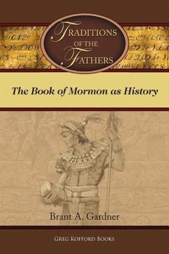 Traditions of the Fathers: The Book of Mormon as History - Gardner, Brant a.