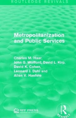 Metropolitanization and Public Services - Haar, Charles M; Wofford, John G; Kirp, David L; Cohen, David K; Duhl, Leonard J; Haefele, Allen V