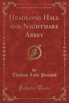 Headlong Hall and Nightmare Abbey (Classic Reprint) - Peacock, Thomas Love