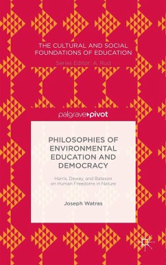 Philosophies of Environmental Education and Democracy: Harris, Dewey, and Bateson on Human Freedoms in Nature - Watras, Joseph