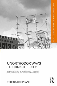 Unorthodox Ways to Think the City - Stoppani, Teresa