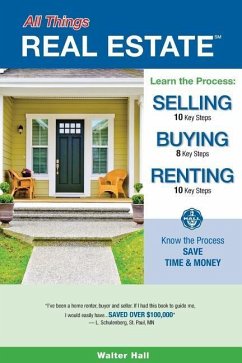 All Things REAL ESTATE: Selling, Buying, Renting - Hall, Walter