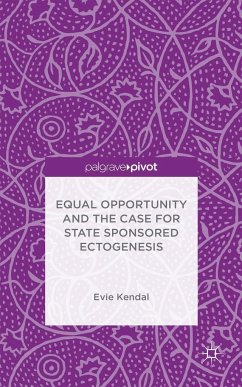 Equal Opportunity and the Case for State Sponsored Ectogenesis - Kendal, Evie