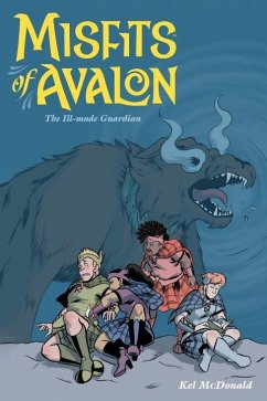 Misfits of Avalon, Volume 2: The Ill-Made Guardian - Mcdonald, Kel