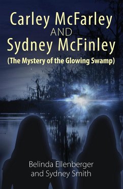 Carley McFarley & Sydney McFinley (The Mystery of the Glowing Swamp) - Ellenberger, Belinda; Smith, Sydney
