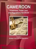 Cameroon Investment, Trade Laws and Regulations Handbook Volume 1 Strategic Information and Regulations