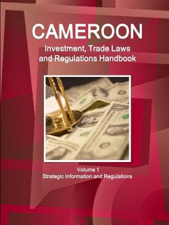 Cameroon Investment, Trade Laws and Regulations Handbook Volume 1 Strategic Information and Regulations - Ibp, Inc.