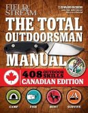 The Total Outdoorsman Manual (Canadian Edition): 312 Essential Skills
