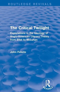 The Critical Twilight (Routledge Revivals) - Fekete, John