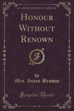 Honour Without Renown (Classic Reprint) - Innes-Browne, Mrs.