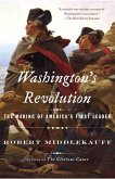 Washington's Revolution: The Making of America's First Leader