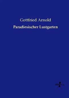 Paradiesischer Lustgarten - Arnold, Gottfried