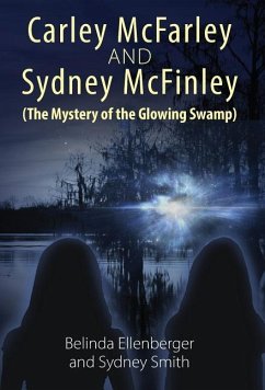 Carley McFarley & Sydney McFinley (The Mystery of the Glowing Swamp) - Ellenberger, Belinda; Smith, Sydney