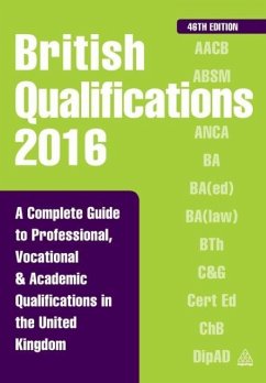 British Qualifications 2016: A Complete Guide to Professional, Vocational and Academic Qualifications in the United Kingdom - Kogan, Philip