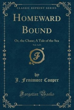 Homeward Bound, Vol. 3 of 3: Or, the Chase; A Tale of the Sea (Classic Reprint) (Paperback)