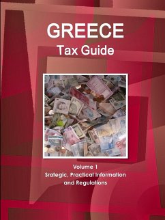 Greece Tax Guide Volume 1 Srategic, Practical Information and Regulations - Ibp, Inc.