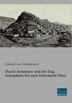 Durch Armenien und der Zug Xenophons bis zum Schwarzen Meer - Hoffmeister, Eduard von