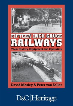 Fifteen Inch Gauge Railways - Mosley, David; Zeller, Peter van